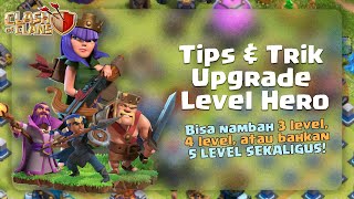 Tips Trik Up Hero - Bisa Nambah 3, 4, atau 5 LEVEL SEKALIGUS! || Clash of Clans