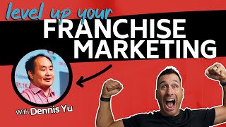 Unlock the Power of Digital Marketing: Supercharge Your Franchise Success With Dennis Yu