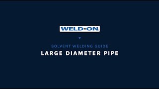 Weld-On Solvent Welding Guide Short - Large Diameter Pipe - Application