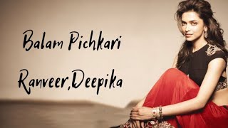 Balam Pichkari Full Song Lyrics Ranveer Kapoor, Deepika Padukone , Vishal Dadlani , Shalmali Kholgad