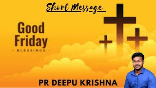 ദുഃഖ വെള്ളി സന്ദേശം | Good Friday Message Malayalam | PR DEEPU KRISHNA