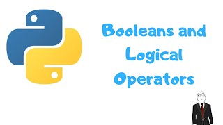 Python Tutorial 5 - Boolean and Logical Operators