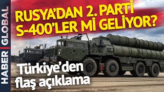 Rusya'dan İkinci Parti S-400 mü Geliyor? Türkiye'den Flaş Açıklama