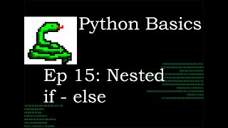 Python Basics Conditional Statements nested if - else pt 3