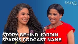 Story Behind Jordin Sparks Podcast Name