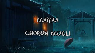 Chorun Mugli - Maiyaa (lyrics)