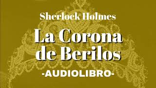 La Corona de Berilos Sherlock Holmes AUDIOLIBRO Español