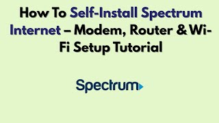 How To Self-Install Spectrum Internet (2026) – Modem, Router & Wi-Fi Setup Tutorial