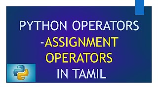 Operators in Python - Assignment Operators | Python Tutorial in Tamil for Beginners
