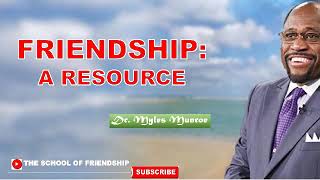 FRIENDSHIP: A RESOURCE - Dr. Myles Munroe