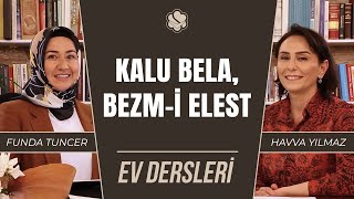 Kalu Bela, Bezm-i Elest | Ev Dersleri