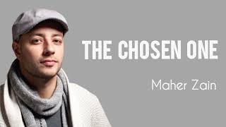 The Chosen One - Maher Zain (Lyrics)