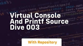 virtual console and printf source dive 003