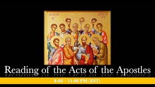 8:00-10:30 PM (EST)  Reading of the Acts of the Apostles