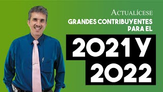 Listado de grandes contribuyentes para los años gravables 2021 y 2022
