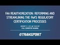 FAA Reauthorization: Reforming and Streamlining the FAA’s Regulatory Certification Processes