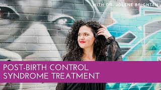 Post-Birth Control Syndrome Treatment