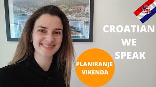 Croatian We Speak - Planovi za vikend