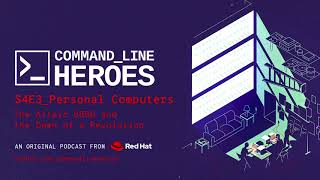 [S4:E3] Command Line Heroes: Personal Computers