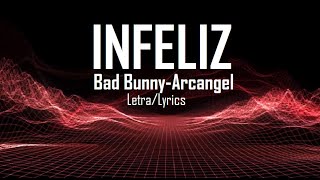 Infeliz - Bad Bunny ft. Arcangel ( lyrics / letra )