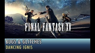 Final Fantasy 15 - Bug - Dancing Ignis