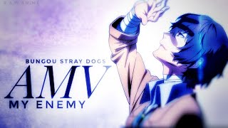 Bungou stray dogs「AMV」My enemy