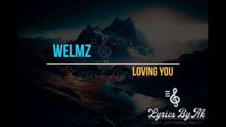 WELMZ- LOVING YOU LYRICS