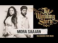 Mora Saajan - An Original Song by Kanishk Seth & Harjot K Dhillon for The Wedding Story