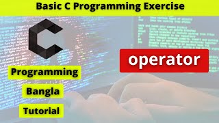 C programming bangla tutorial 06 | operator.