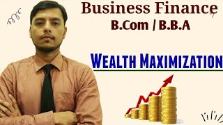 Wealth Maximization | What is Wealth Maximization | Profit Maximization and Wealth Maximization