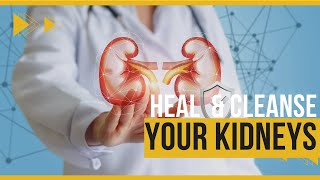 🔴 How TO HEAL And CLEANSE Your KIDNEYS