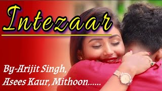 INTEZAAR - ARIJIT SINGH | Mithoon | Asees Kaur   HIT HINDI ALBUM SONGS-2019
