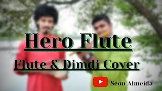 HERO FLUTE - TITLE TRACK | DIMDI \u0026 FLUTE COVER BY | SEON ALMEIDA \u0026 AKSHAY MASNEKAR