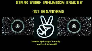 Club Vibe Volume 01 ~ Reunion Party ~ Dj Hayden