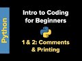 Basic Python 3 for Beginners 1 & 2:  Introduction, Comments, & Printing