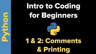 Basic Python 3 for Beginners 1 & 2: Introduction, Comments, & Printing