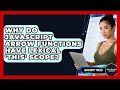 Why Do JavaScript Arrow Functions Have Lexical 'this' Scope? - JavaScript Toolkit