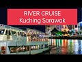 RIVER CRUISE Kuching Sarawak|| TEMPAT WAJIB BILA DI KUCHING SARAWAK