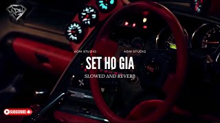 Yar Tera Set Ho Gia (Slowed and Reverb) | #parmishverma | Ft #GurlezAkhtar | New Punjabi| ADM Studio