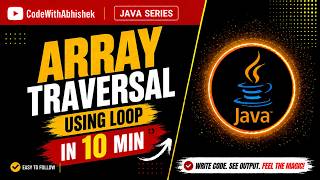 Array Traversal Using Loop in Java | Complete Tutorial in 10 Minutes | Java Arrays