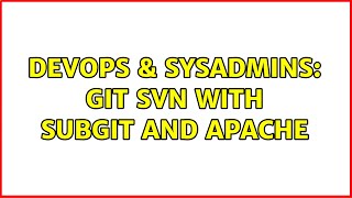 DevOps & SysAdmins: GIT SVN with subgit and apache