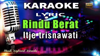 Rindu Berat Itje Trisnawati Karaoke Tanpa Vokal