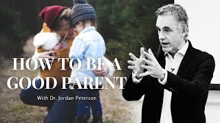 IT'S NOT SO OBVIOUS THAT YOU'RE GOING TO BE A GOOD PARENT with Jordan Peterson