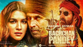 BACHCHAN PANDEY Official Trailer | Akshay Kumar | Kriti Sanon | Farhad Samji | Sajid Nadiadwala