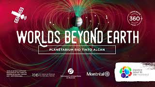 Trailer - Worlds Beyond Earth at the Planétarium Rio Tinto Alcan
