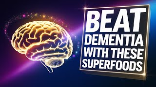 PREVENT Dementia with These 10 Surprising Foods