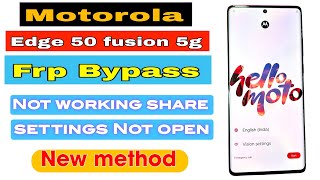 Motorola edge 50 fusion frp bypass share not working / Motorola edge 50 fusion frp bypass