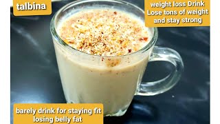Weight loss Drink / How to lose weight in a healthy way/ perfect talbina recipe