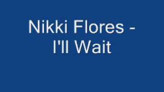 Nikki Flores -  I'll Wait [NEW RnB]