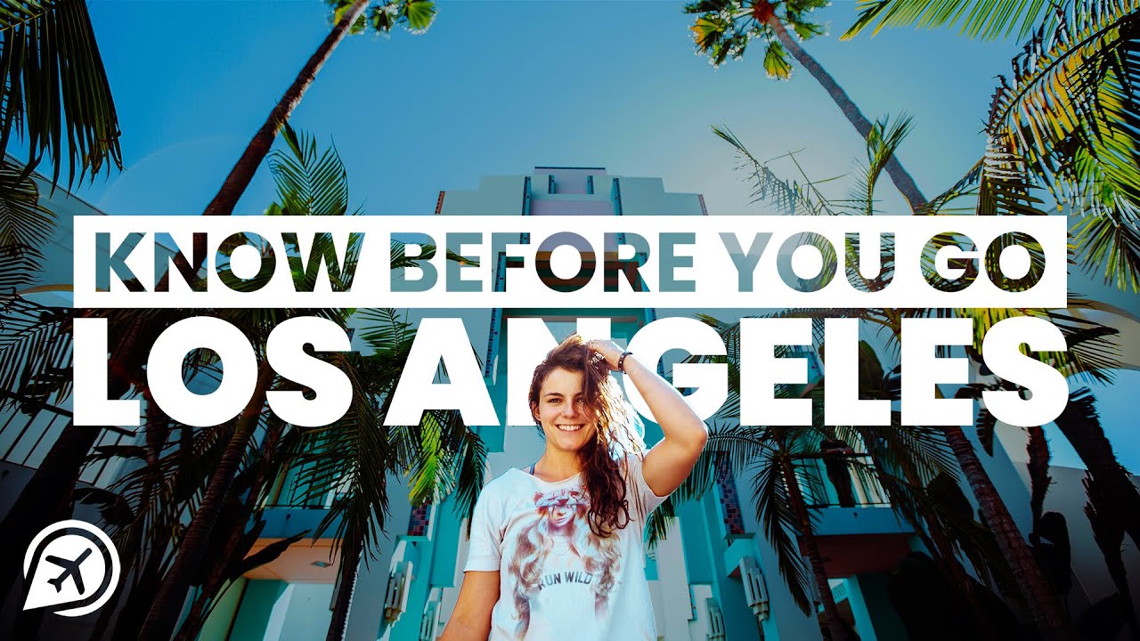 THINGS TO KNOW BEFORE YOU VISIT LA - YouTube